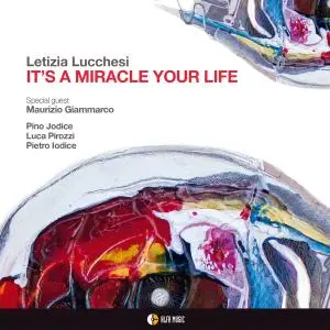 Letizia Lucchesi - It's A Miracle Your Life (2021)