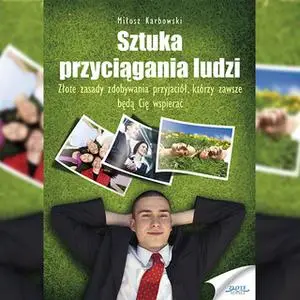 «Sztuka przyciągania ludzi» by Miłosz Karbowski