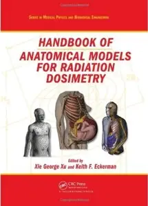 Handbook of Anatomical Models for Radiation Dosimetry [Repost]