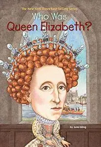 Who Was Queen Elizabeth? (Who Was...?)