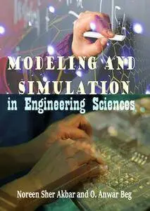 "Modeling and Simulation in Engineering Sciences" ed. by Noreen Sher Akbar and O. Anwar Beg