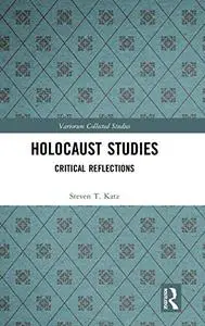 Holocaust Studies: Critical Reflections (Variorum Collected Studies)