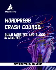 WordPress Crash Course: Build Websites and Blogs in Minutes [Video]
