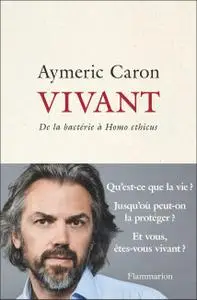 Aymeric Caron, "Vivant"