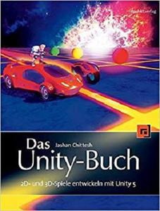 Das Unity-Buch: 2D- und 3D-Spiele entwickeln mit Unity 5