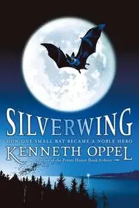 «Silverwing» by Kenneth Oppel