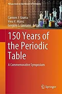 150 Years of the Periodic Table: A Commemorative Symposium