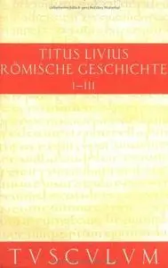 Titus Livius Römische Geschichte Buch I-III