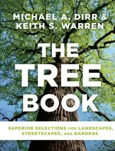 The Tree Book: Superior Selections for Landscapes, Streetscapes, and Gardens