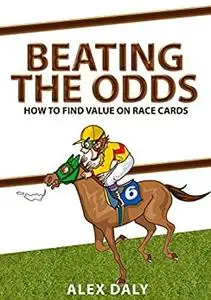 Beating The Odds: How To Find Value On Race Cards