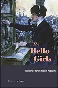 The Hello Girls: America’s First Women Soldiers