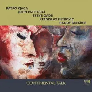 Ratko Zjaca, John Patitucci, Steve Gadd, Stanislav Mitrovic & Randy Brecker - Continental Talk (2016)