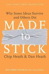 Made to Stick: Why Some Ideas Survive and Others Die (repost)