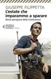 Giuseppe Filippetta - L’estate che imparammo a sparare