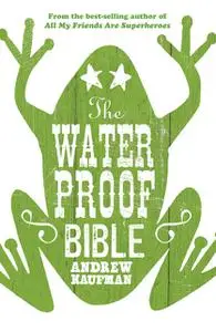 «The Waterproof Bible» by Andrew Kaufman