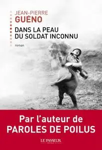 Jean-Pierre Guéno, "Dans la peau du soldat inconnu"