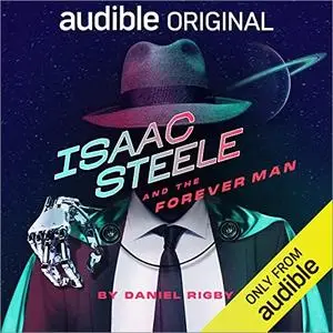 Isaac Steele and the Forever Man [Audiobook]