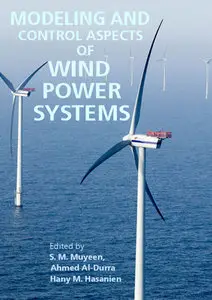 "Modeling and Control Aspects of Wind Power Systems" ed. by S. M. Muyeen, Ahmed Al-Durra and Hany M. Hasanien