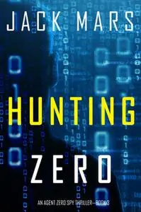 «Hunting Zero» by Jack Mars