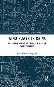 Wind Power in China: Ambiguous Winds of Change in China's Energy Market