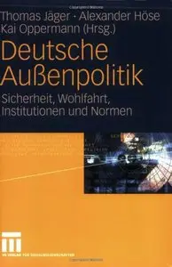 Deutsche Außenpolitik: Sicherheit, Wohlfahrt, Institutionen und Normen