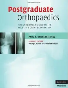Postgraduate Orthopaedics: The Candidate's Guide to the FRCS (TR & Orth) Examination (repost)
