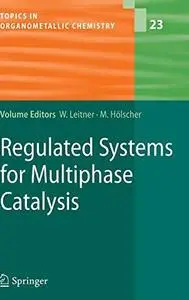 Regulated Systems for Multiphase Catalysis