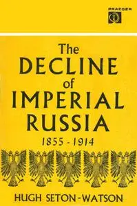 The Decline of Imperial Russia 1855-1914