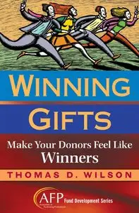 Thomas D. Wilson - Winning Gifts: Make Your Donors Feel Like Winners
