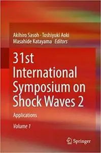 31st International Symposium on Shock Waves 2: Applications