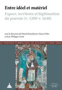Jean-Philippe Genet, Marco Folin, Patrick Boucheron, "Entre idéel et matériel: Espace, territoire et légitimation du pouvoir (v