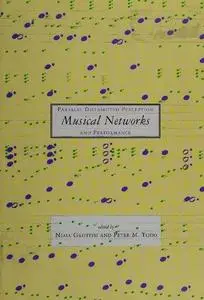 Musical Networks: Parallel Distributed Perception and Performance