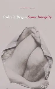 «Some Integrity» by Padraig Regan