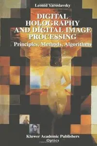 Digital Holography and Digital Image Processing: Principles, Methods, Algorithms (Repost)