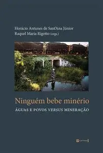 «Ninguém bebe minério» by Horácio Antunes de Sant'Ana Júnior e Raquel Maria Rigotto