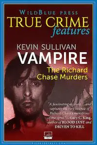 «Vampire: The Richard Chase Murders» by Kevin Sullivan