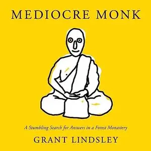 Mediocre Monk: A Stumbling Search for Answers in a Forest Monastery [Audiobook]