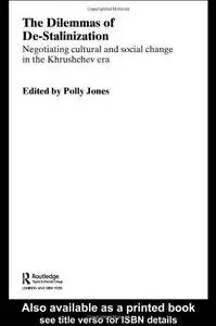 The Dilemmas of Destalinisation  A Social and Cultural History of Reform in the Khrushchev Era (Basees Curzon Series on Russian