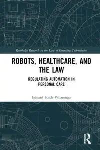 Robots, Healthcare, and the Law: Regulating Automation in Personal Care