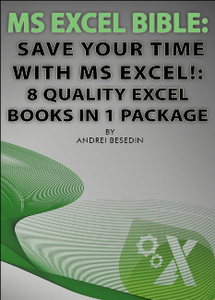 MS Excel Bible: Save Your Time With MS Excel! : 8 Quality Excel Books in 1 Package