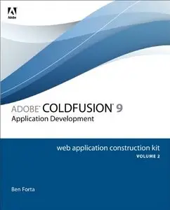 Adobe ColdFusion 9 Web Application Construction Kit (Vol. 2): Application Development