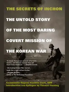 The Secrets of Inchon: The Untold Story of the Most Daring Covert Mission of the Korean War (repost)