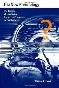 The New Phrenology: The Limits of Localizing Cognitive Processes in the Brain [Kindle Edition]