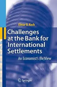 Challenges at the Bank for International Settlements: An Economist's (Re)View