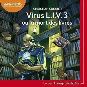 Christian Grenier, "Virus L.I.V. 3 ou la mort des livres"