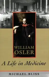 William Osler: A Life in Medicine