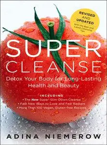 Super Cleanse: Detox Your Body for Long-Lasting Health and Beauty, Revised Edition (repost)