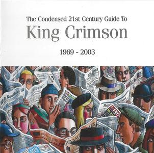 King Crimson - The Condensed 21st Century Guide To King Crimson 1969 - 2003 (2006)