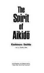 The Spirit of Aikido - Kisshomaru Ueshiba