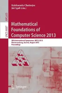 Mathematical Foundations of Computer Science 2013: 38th International Symposium, MFCS 2013 (repost)